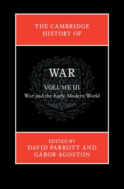 The Cambridge History of War: Volume 3, War and the Early Modern World (English Edition)
