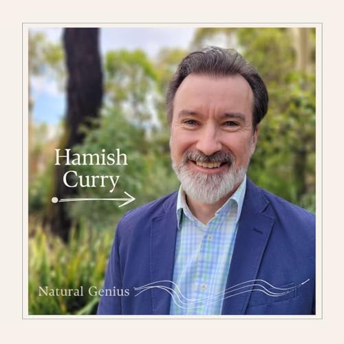 #5 - Hamish Curry: Curiosity, Education, Adventures and Serendipity
