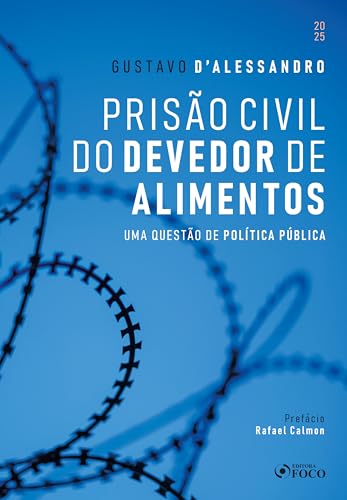 Prisão civil do devedor de alimentos – 1ª ed – 2025: uma questão de política pública