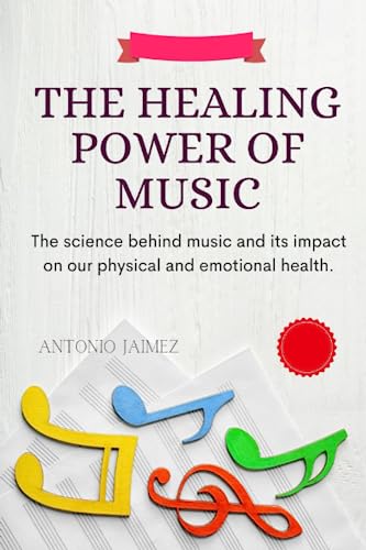 The Healing Power Of Music: The science behind music-therapy and its impact on our physical and emotional health. (music therapy activities)