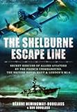 The Shelburne Escape Line: Secret Rescues of Allied Aviators by the French Underground, the British Royal Navy and London€™s MI-9