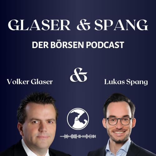 Glaser und Spang - der B&ouml;rsen Podcast f&uuml;r B&ouml;rse und Aktien mit Fokus auf Deutschland copertina