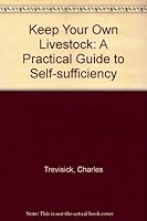 Keep Your Own Livestock: A Practical Guide to Self-sufficiency 0091294614 Book Cover