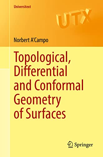 Topological, Differential and Conformal Geometry of Surfaces (Universitext)
