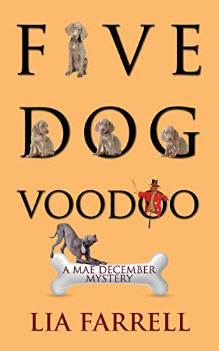 Five Dog Voodoo (A Mae December Mystery Book 5)