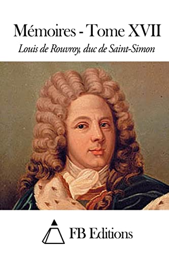 Mémoires - Tome XVII (French Edition)