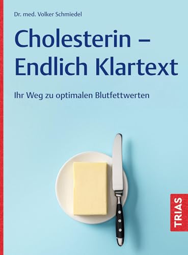 Cholesterin - Endlich Klartext: Ihr Weg zu optimalen Blutfettwerten