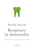Respirare La Dentosofia. Le Basi Scientifiche Di Una Nuova Neuro-Ortodonzia - 2