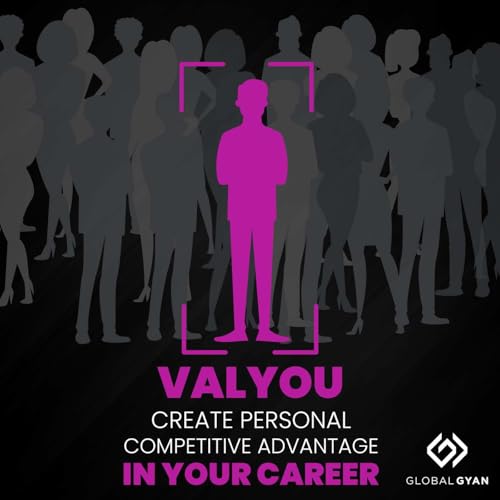 VALYOU: Create Personal Competitive Advantage in Your Career Podcast Por GlobalGyan Academy of Management Education arte de portada
