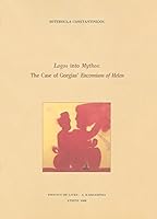Logos Into Mythos: The Case of Gorgias' Encomium of Helen 9603542318 Book Cover