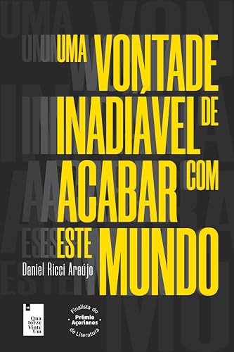 Uma vontade inadiável de acabar com este mundo: