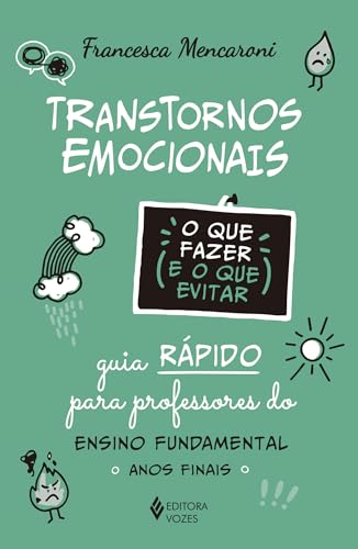 Transtornos emocionais – O que fazer e o que evitar: Guia rápido para professores do Ensino Fundamental