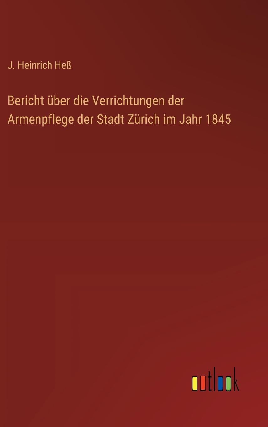 Bericht über die Verrichtungen der Armenpflege der Stadt Zürich im Jahr 1845