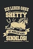  Ein Leben ohne Shetty ist möglich aber sinnlos: Reiterin Pferde Notizbuch (liniert) Reiter