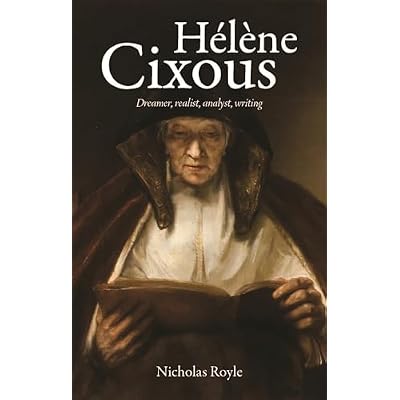 H&eacute;L&egrave;Ne Cixous: Dreamer, Realist, Analyst, Writing