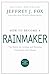 How to Become a Rainmaker: The Rules for Getting and Keeping Customers and Clients