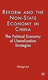 Reform and the Non-State Economy in China: The Political Economy of Liberalization Strategies