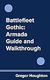  Battlefleet Gothic: Armada Guide and Walkthrough (English Edition)