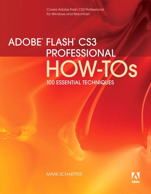 Adobe Flash CS3 Professional How-Tos: 100 Essential Techniques ...