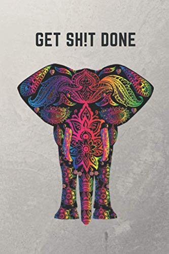 Get Shit Done Elephant Notebook: Inspirational Quote Lined Notebook Journal 6"x9" inches 120 Pages: Elephant Notebooks and Journals