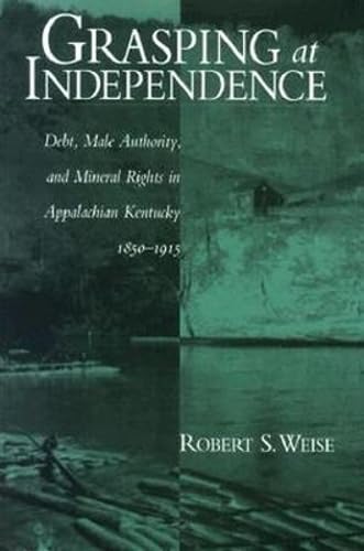 Grasping At Independence: Debt Male Authority Appalachian Kentucky
