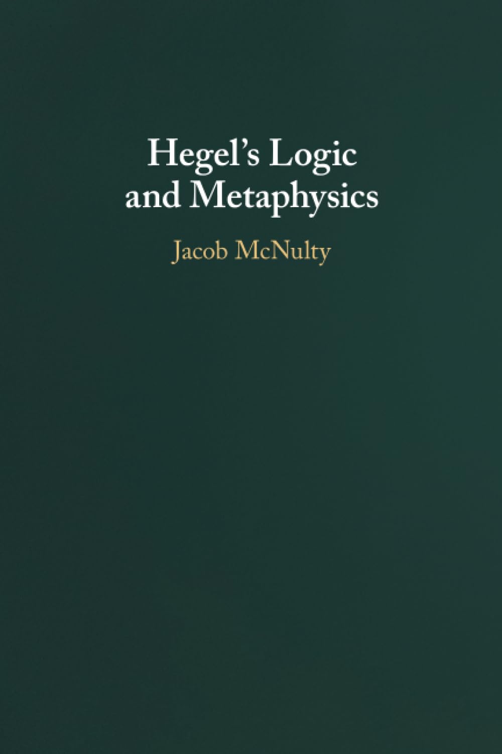 Hegel's Logic and Metaphysics McNulty Paperback Cambridge University Press