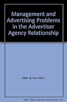 Management and Advertising Problems in the Advertiser Agency Relationship 0318134632 Book Cover