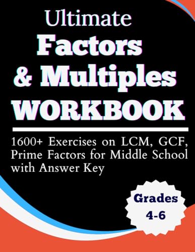 Ultimate Factors & Multiples Workbook 1600+ Exercises on LCM, GCF,