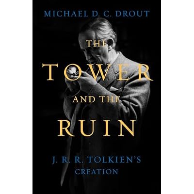 The Tower and the Ruin: J.R.R. Tolkien's Creation