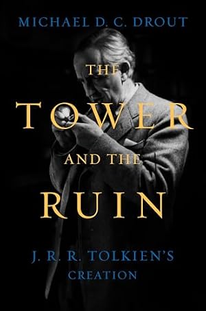 Book cover The Tower and the Ruin: J.R.R. Tolkien's Creation