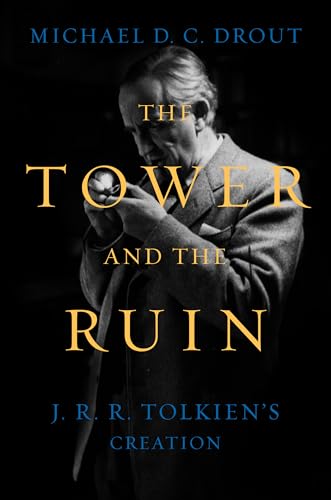 Cover of The Tower and the Ruin: J. R. R. Tolkien's Creation