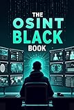 最安!The OSINT Black Book: Advanced Techniques, AI-Driven Methods, and Deep Investigation Techniques for Open-Source Intelligence, Uncovering Online Information and Cyber Investigations