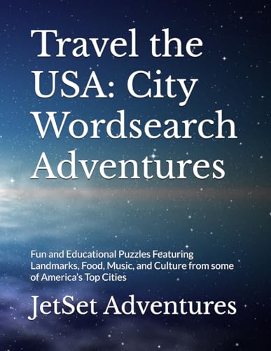Travel the USA: City Wordsearch Adventures: Fun and Educational Puzzles Featuring Landmarks, Food, Music, and Culture from some of America’s Top Cities