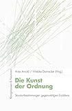 Die Kunst der Ordnung: Standortbestimmungen gegenwärtigen Erzählens (KONNEX, Studien im Schnittbereich von Literatur, Kultur und Natur) - Herausgeber: Antje Arnold, Wiebke Danneker 