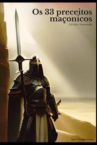 Os 33 preceitos maçônicos: Edição ilustrada (Portuguese Edition)