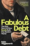 A Fabulous Debt: The Epic Story of How Bonds Built the Modern World (English Edition)