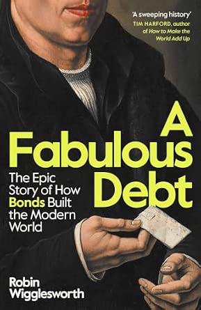 A Fabulous Debt: The Epic Story of How Bonds Built the Modern World book cover