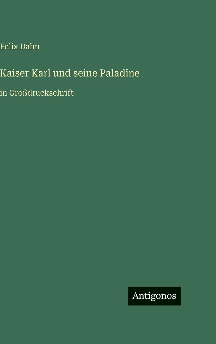 Kaiser Karl und seine Paladine: in Großdruckschrift
