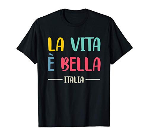 La Vita E Bella Italia Quote Italia T-Shirt