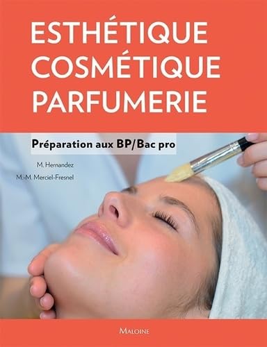 Esthétique, cosmétique, parfumerie. Préparation au BP - bac pro