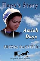 Amish Days: Hope's Story: Amish Romance Boxed Set 1514120755 Book Cover