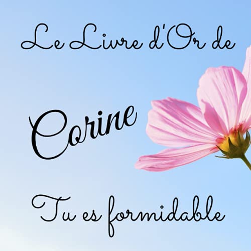 Le livre d'Or de Corine - Tu es formidable: Un joli cadre par page pour des messages uniques - 100 p Le livre d'Or de Corine - Tu es formidable: Un joli cadre par page pour des messages uniques - 100 p