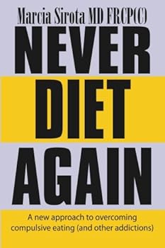 Paperback Never Diet Again: A new approach to overcoming compulsive eating (and other addictions) Book