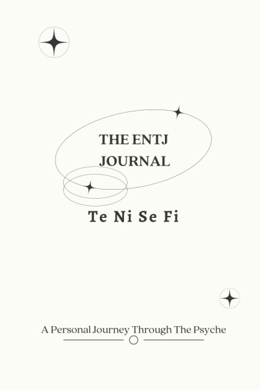 The ENTJ Journal: A Personal Journey Through The Psyche