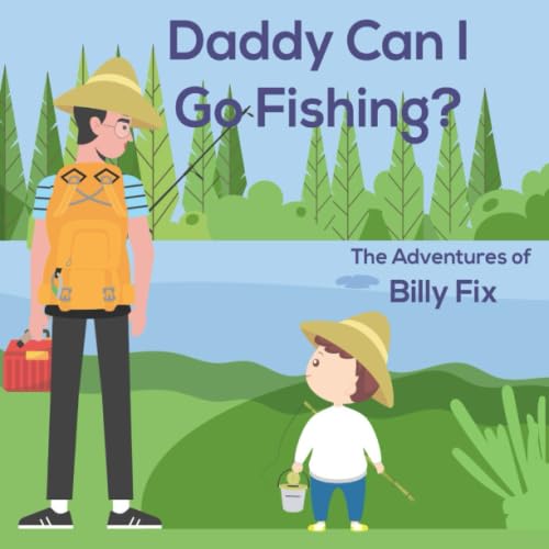 Image of Daddy Can I Go Fishing? (The Adventures of Billy Fix)