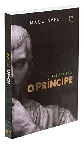 O Príncipe Maquiável - 500 Anos