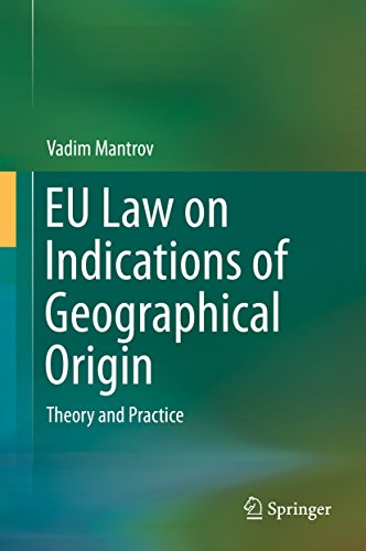 EU Law on Indications of Geographical Origin: Theory and Practice