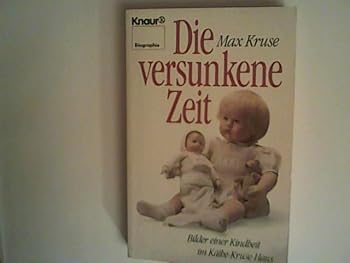 Die versunkene Zeit. Bilder einer Kindheit im Käthe-Kruse-Haus