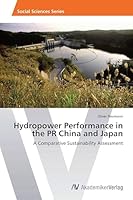 Hydropower Performance in the PR China and Japan: A Comparative Sustainability Assessment 3639729196 Book Cover