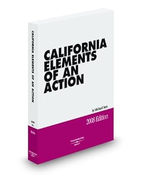 California Elements of an Action, 2008 ed.